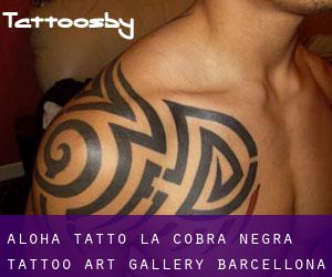 Aloha Tatto / La Cobra Negra Tattoo Art Gallery (Barcellona)