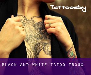 Black And White Tatoo (Troux)