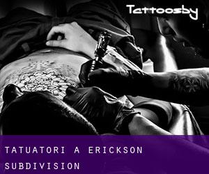 Tatuatori a Erickson Subdivision