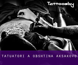 Tatuatori a Obshtina Aksakovo