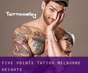 Five Points Tattoo (Melborne Heights)