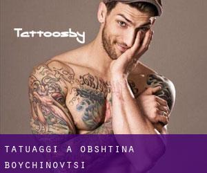 tatuaggi a Obshtina Boychinovtsi